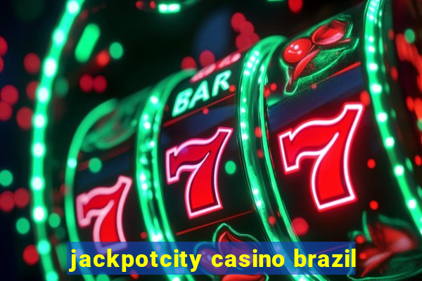 jackpotcity casino brazil