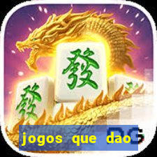 jogos que dao dinheiro sem deposito