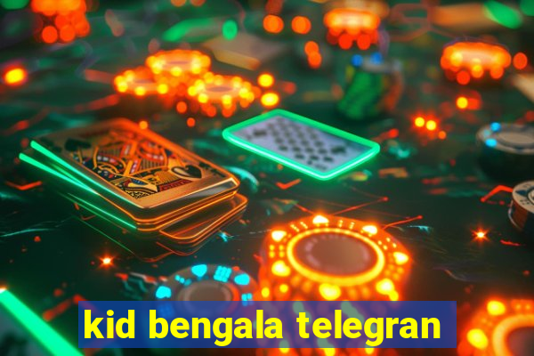 kid bengala telegran