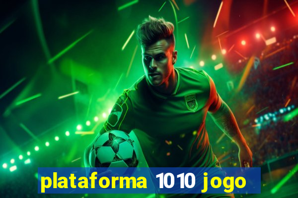 plataforma 1010 jogo