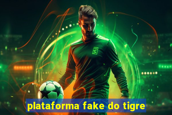 plataforma fake do tigre