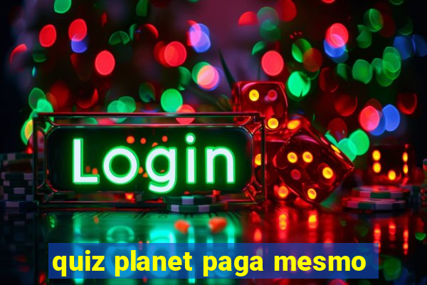 quiz planet paga mesmo