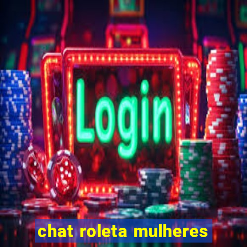 chat roleta mulheres