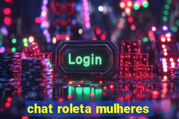 chat roleta mulheres