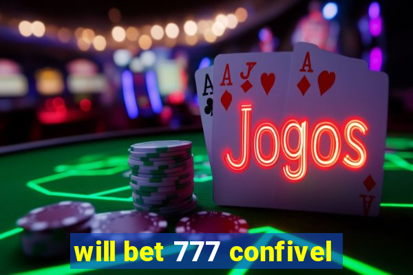 will bet 777 confivel