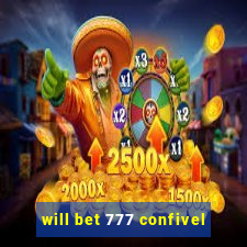 will bet 777 confivel