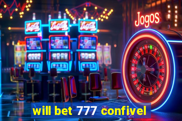 will bet 777 confivel