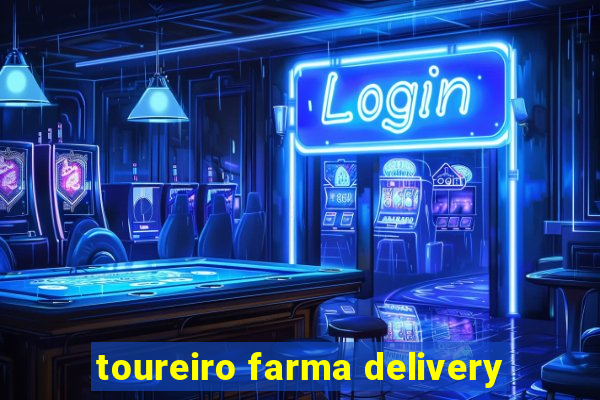 toureiro farma delivery