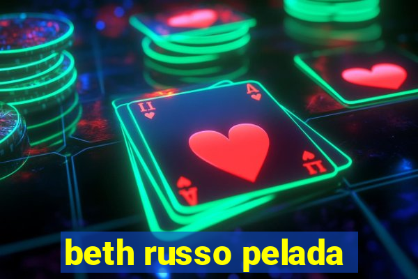 beth russo pelada