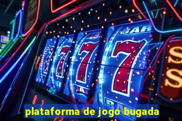 plataforma de jogo bugada