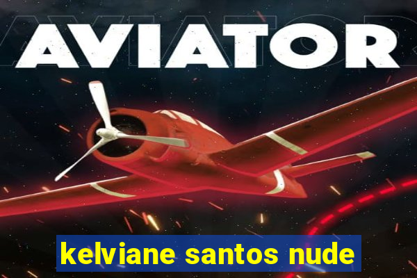 kelviane santos nude