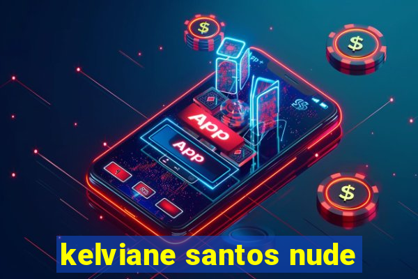 kelviane santos nude