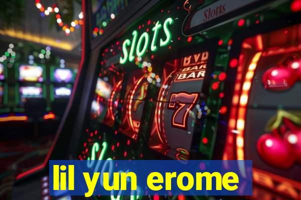 lil yun erome