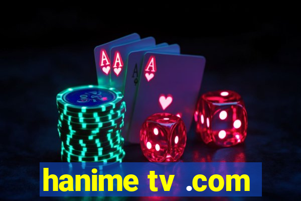 hanime tv .com