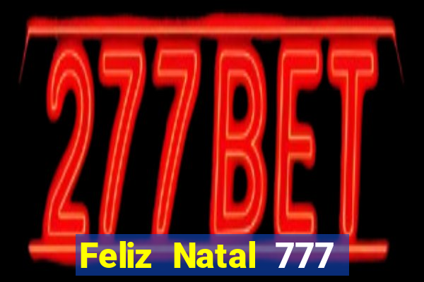 Feliz Natal 777 plataforma login