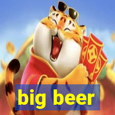 big beer