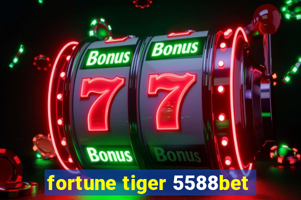 fortune tiger 5588bet