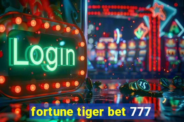 fortune tiger bet 777