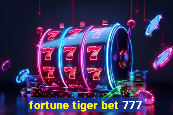 fortune tiger bet 777