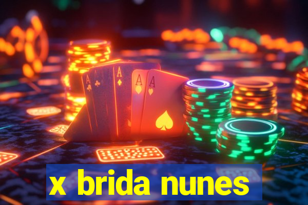 x brida nunes