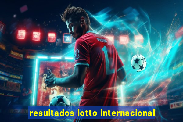 resultados lotto internacional