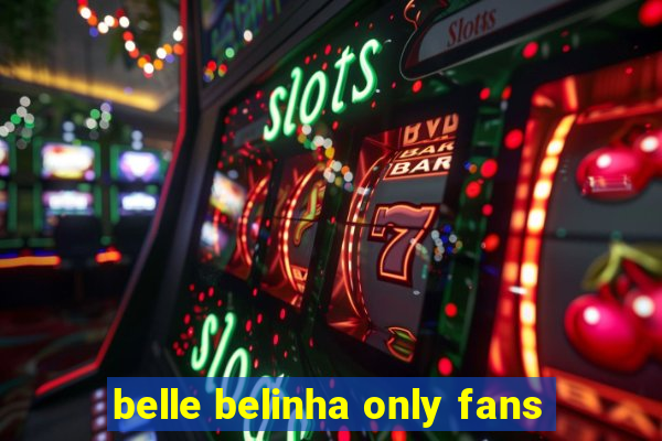 belle belinha only fans