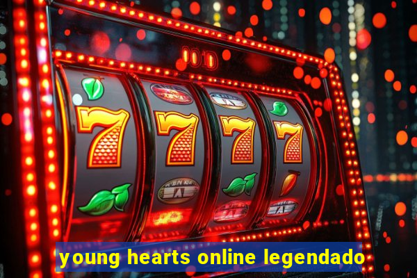 young hearts online legendado