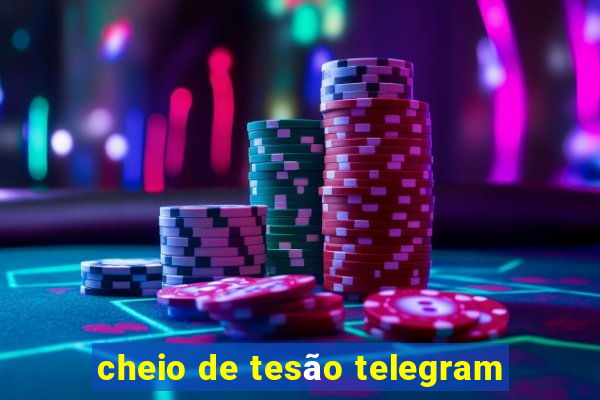 cheio de tesão telegram