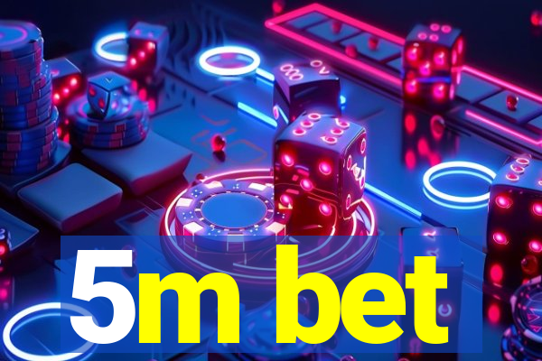 5m bet