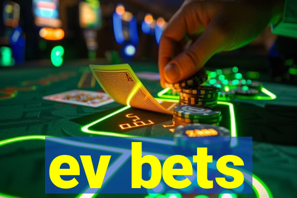 ev bets