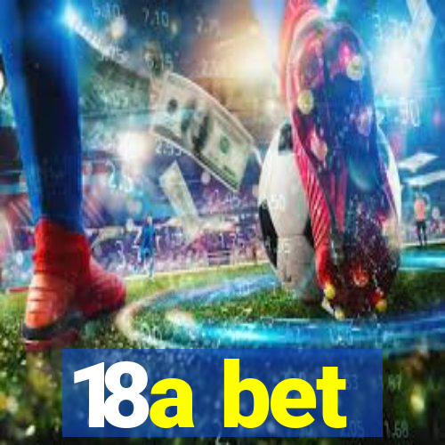 18a bet