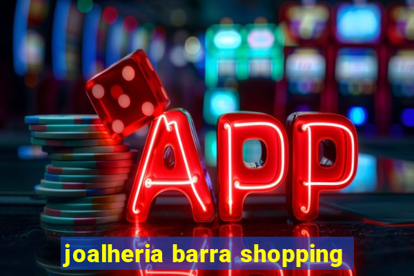 joalheria barra shopping