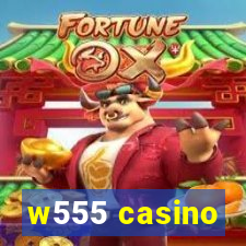 w555 casino