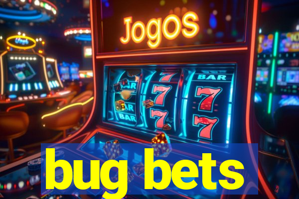 bug bets