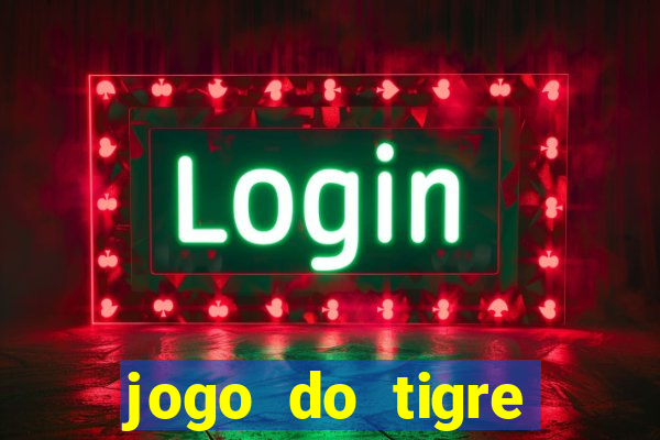 jogo do tigre rodada gratis