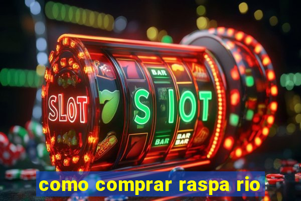 como comprar raspa rio