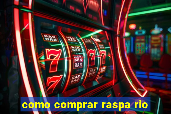 como comprar raspa rio