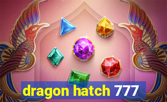 dragon hatch 777