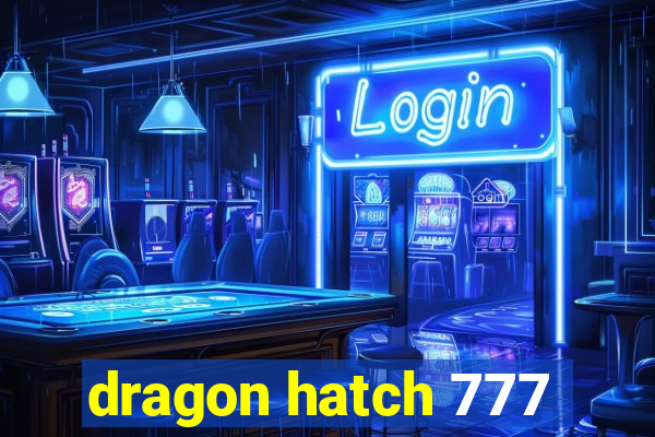 dragon hatch 777