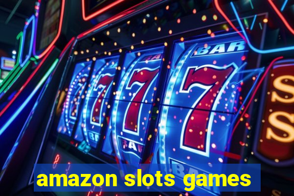 amazon slots games