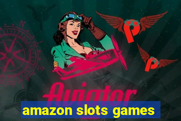 amazon slots games