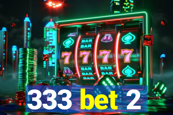 333 bet 2