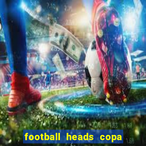 football heads copa libertadores 2015 dvadi