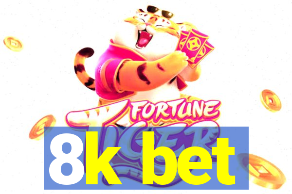 8k bet