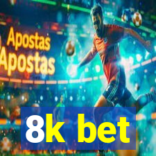 8k bet