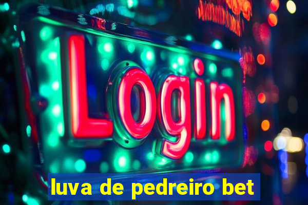 luva de pedreiro bet