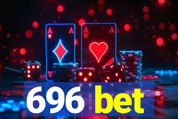 696 bet