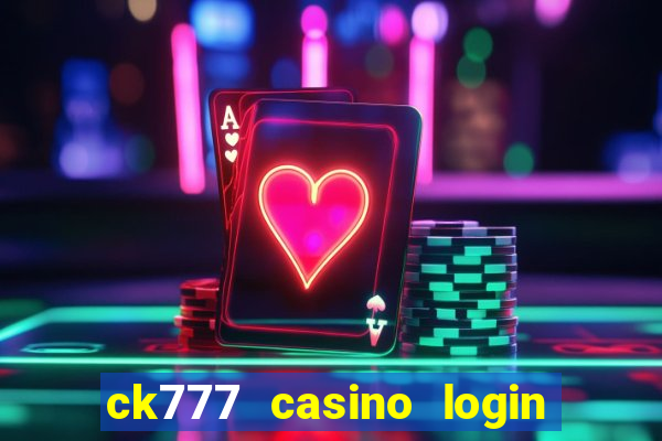 ck777 casino login register mobile