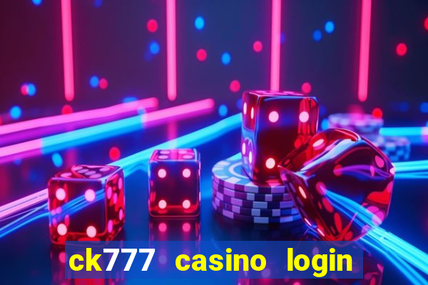 ck777 casino login register mobile