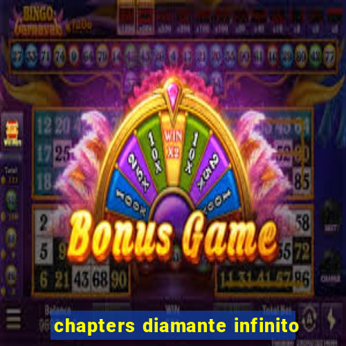 chapters diamante infinito